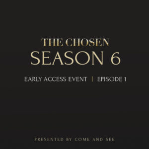 The Chosen season 6 early access screening — November 11, 6:30pm